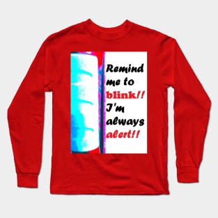 REMIND ME TO BLINK Long Sleeve T-Shirt